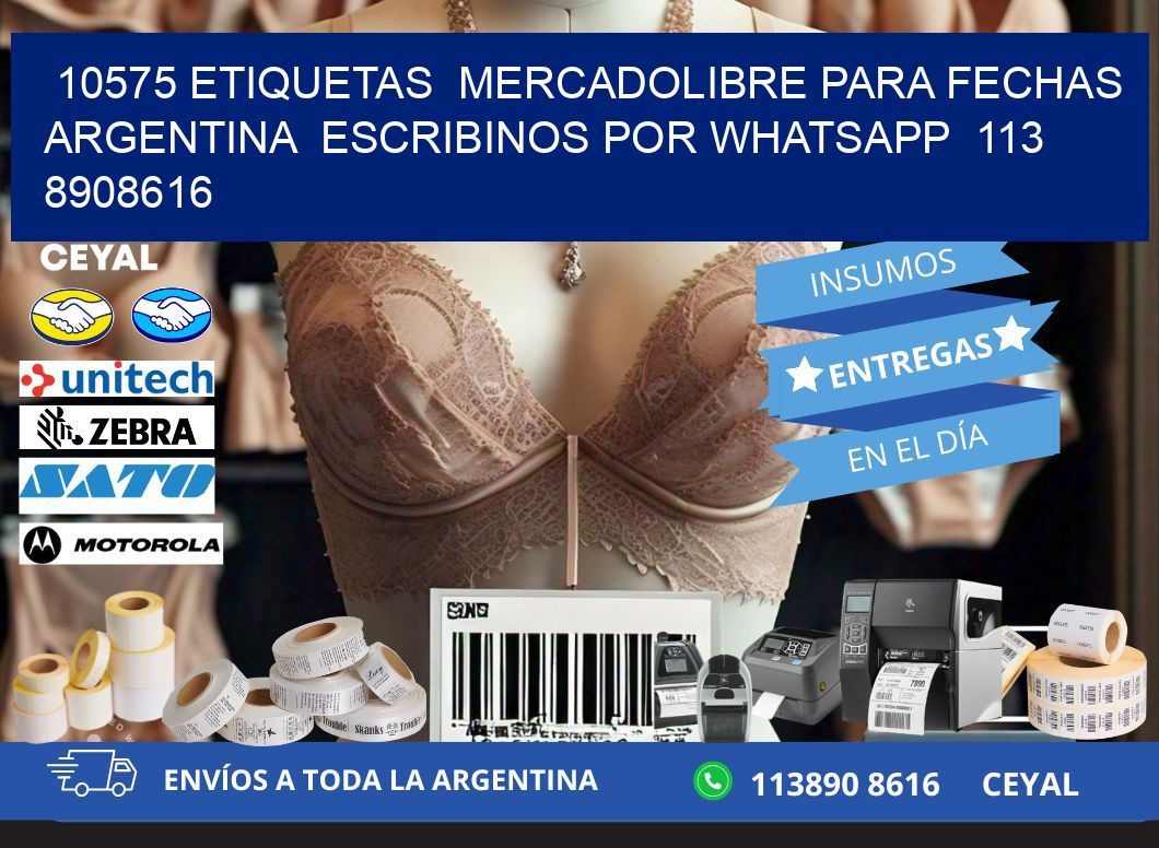 10575 ETIQUETAS  MERCADOLIBRE PARA FECHAS ARGENTINA  ESCRIBINOS POR WHATSAPP  113 8908616