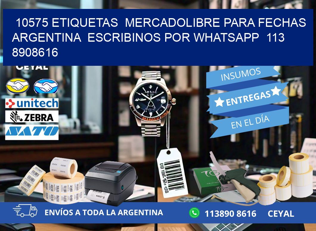 10575 ETIQUETAS  MERCADOLIBRE PARA FECHAS ARGENTINA  ESCRIBINOS POR WHATSAPP  113 8908616