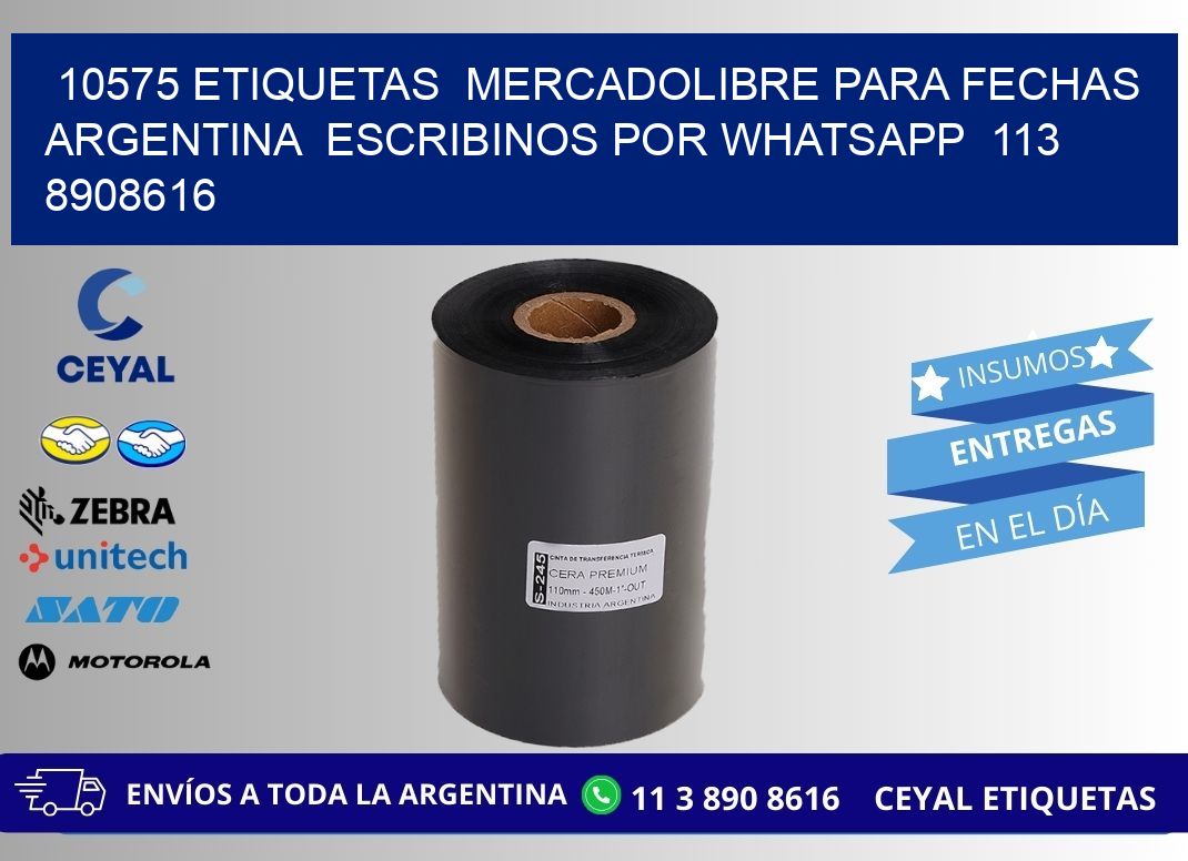 10575 ETIQUETAS  MERCADOLIBRE PARA FECHAS ARGENTINA  ESCRIBINOS POR WHATSAPP  113 8908616
