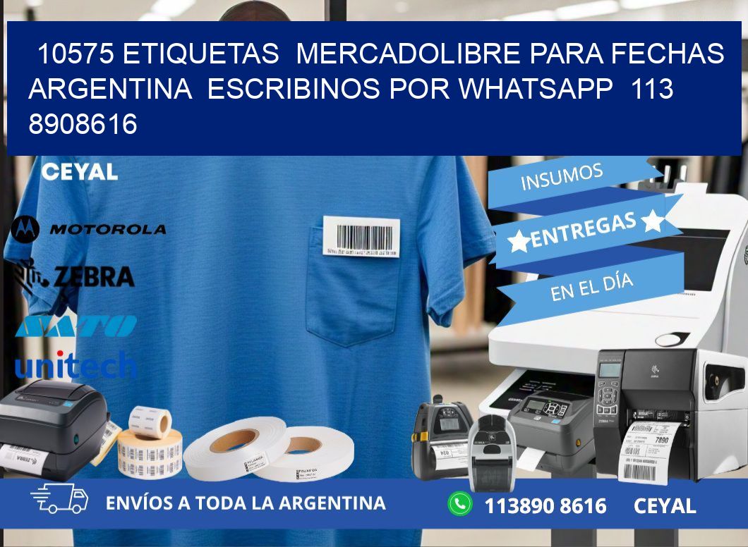 10575 ETIQUETAS  MERCADOLIBRE PARA FECHAS ARGENTINA  ESCRIBINOS POR WHATSAPP  113 8908616