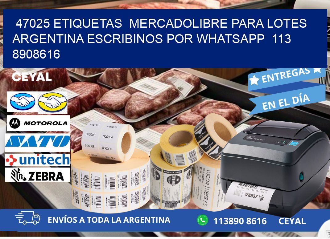 47025 ETIQUETAS  MERCADOLIBRE PARA LOTES ARGENTINA ESCRIBINOS POR WHATSAPP  113 8908616