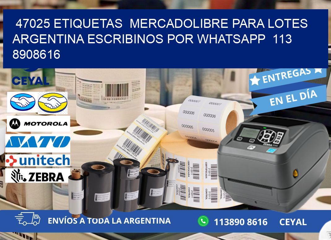 47025 ETIQUETAS  MERCADOLIBRE PARA LOTES ARGENTINA ESCRIBINOS POR WHATSAPP  113 8908616