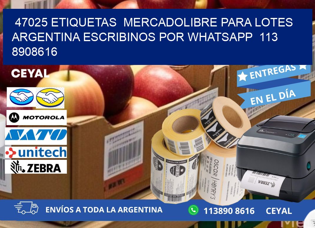 47025 ETIQUETAS  MERCADOLIBRE PARA LOTES ARGENTINA ESCRIBINOS POR WHATSAPP  113 8908616