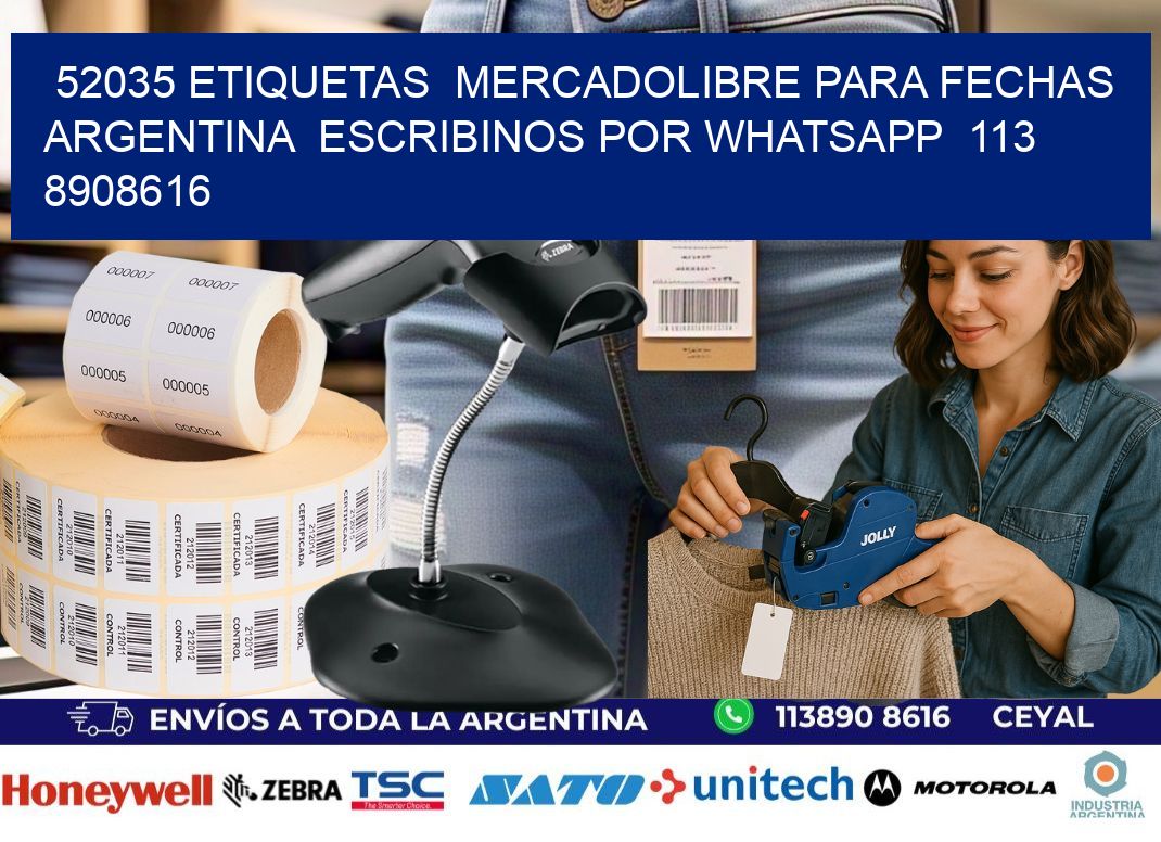 52035 ETIQUETAS MERCADOLIBRE PARA FECHAS ARGENTINA ESCRIBINOS POR WHATSAPP 113 8908616