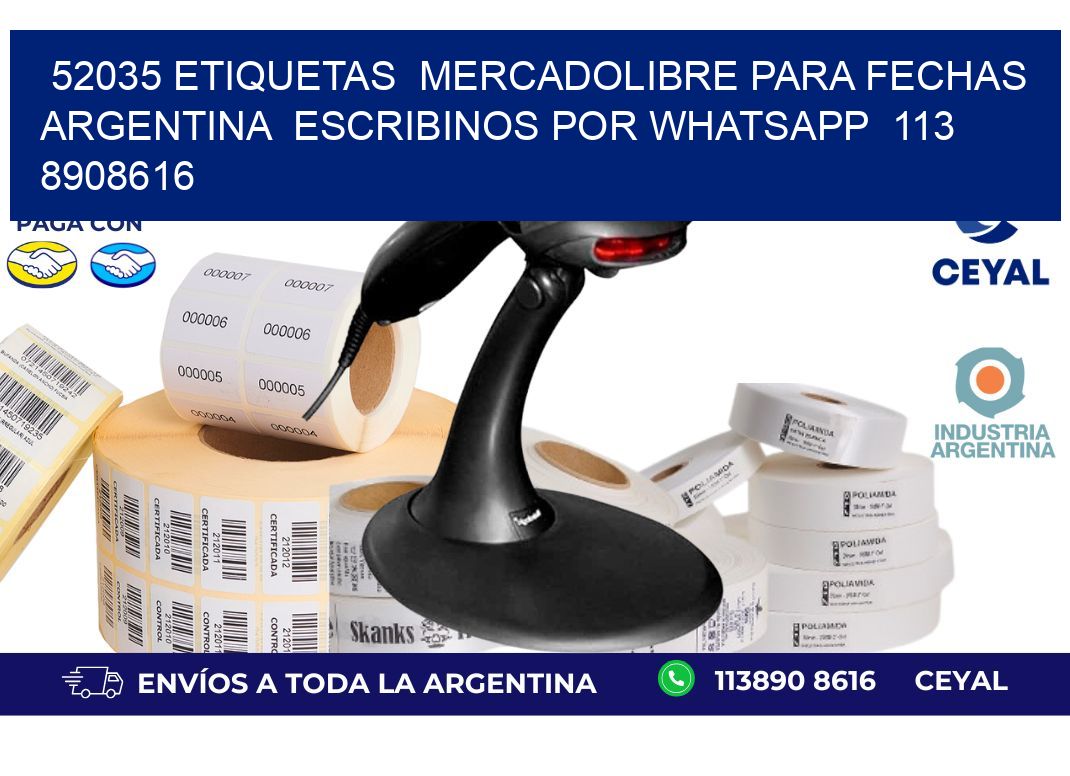 52035 ETIQUETAS MERCADOLIBRE PARA FECHAS ARGENTINA ESCRIBINOS POR WHATSAPP 113 8908616