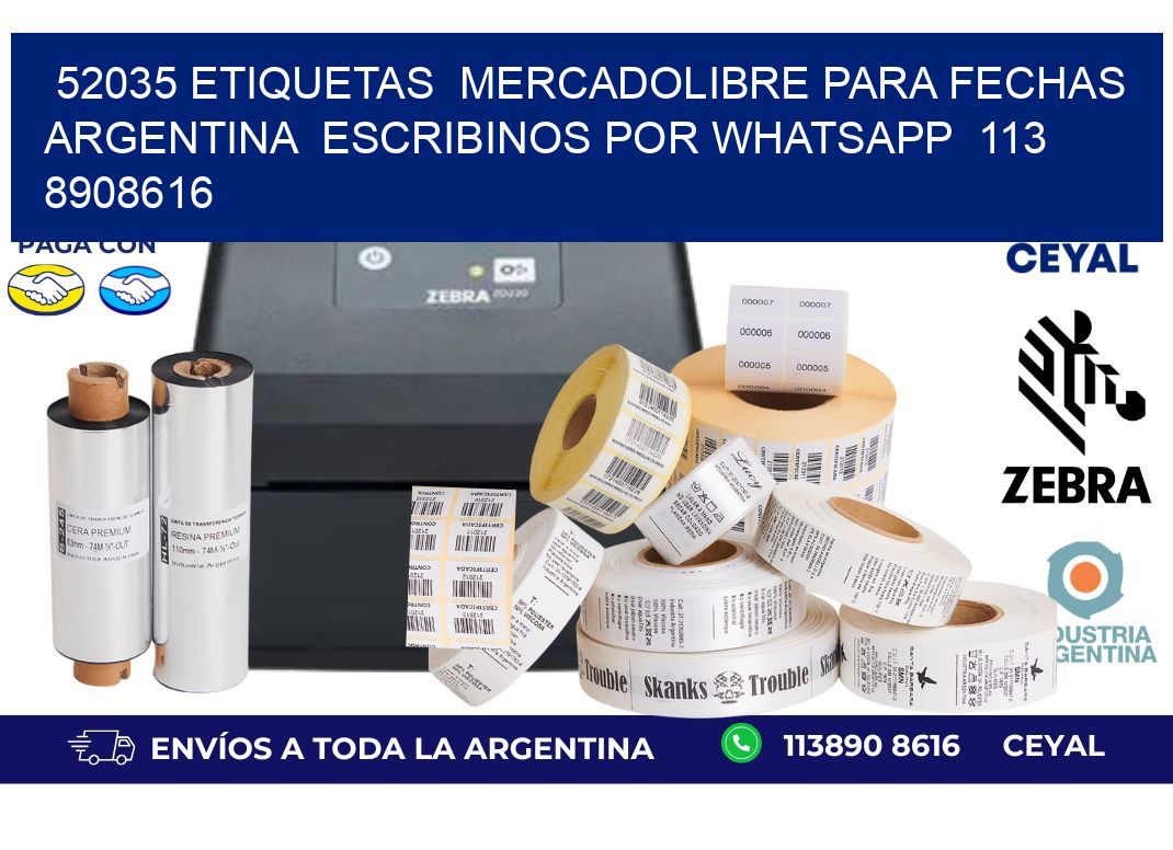 52035 ETIQUETAS MERCADOLIBRE PARA FECHAS ARGENTINA ESCRIBINOS POR WHATSAPP 113 8908616