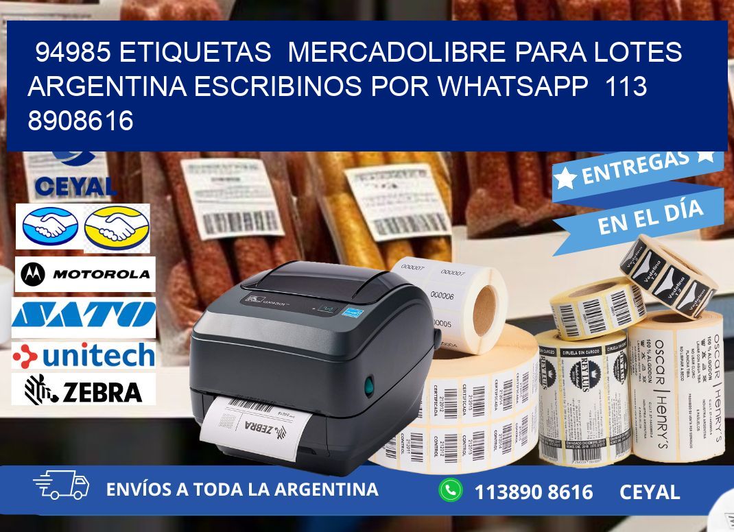 94985 ETIQUETAS  MERCADOLIBRE PARA LOTES ARGENTINA ESCRIBINOS POR WHATSAPP  113 8908616