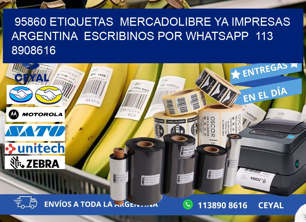 95860 ETIQUETAS MERCADOLIBRE YA IMPRESAS ARGENTINA ESCRIBINOS POR WHATSAPP 113 8908616