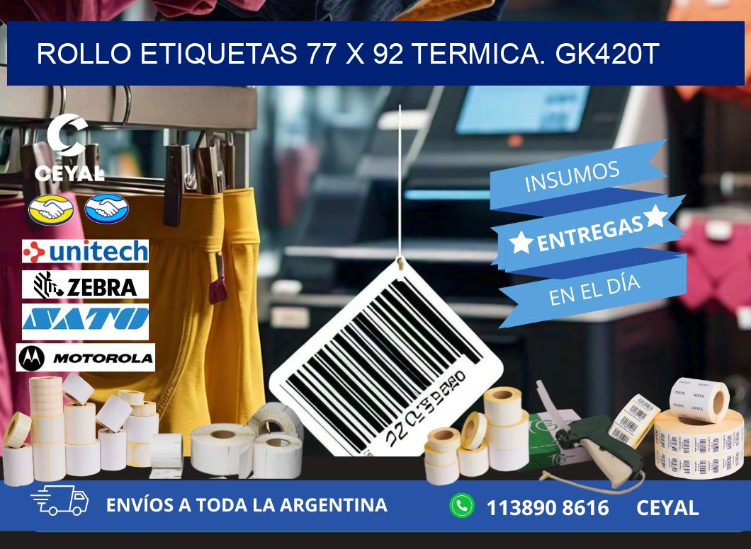 Rollo etiquetas 77 x 92 termica. gk420t