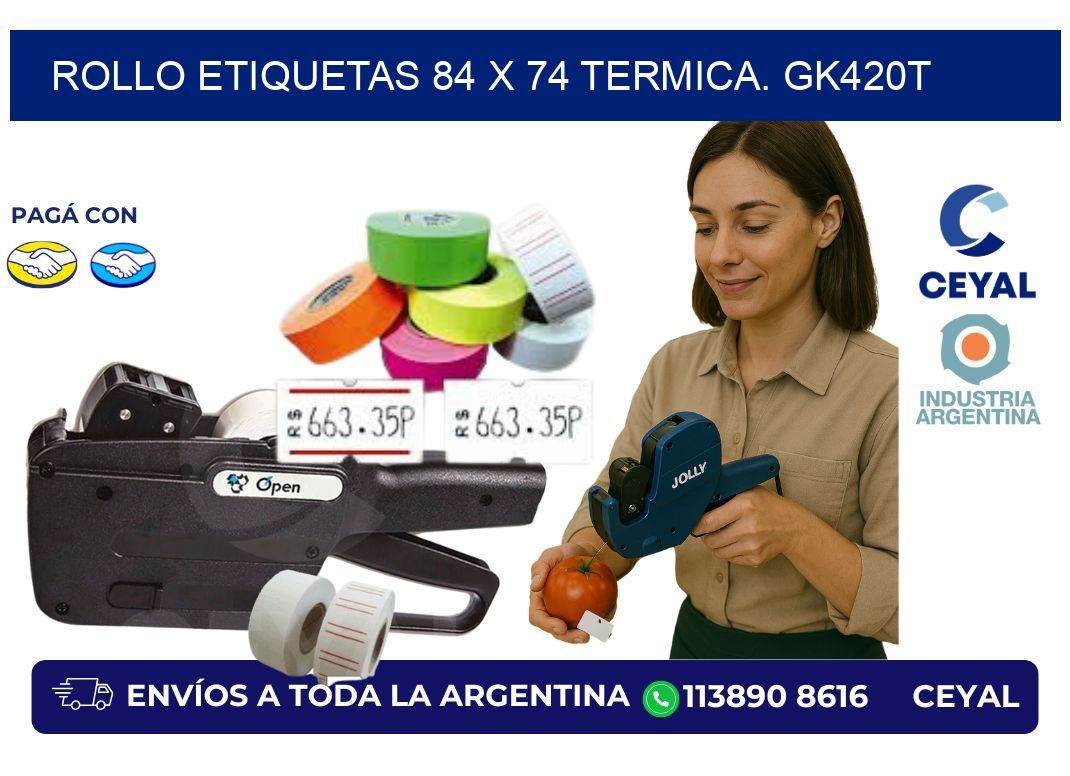 Rollo etiquetas 84 x 74 termica. gk420t
