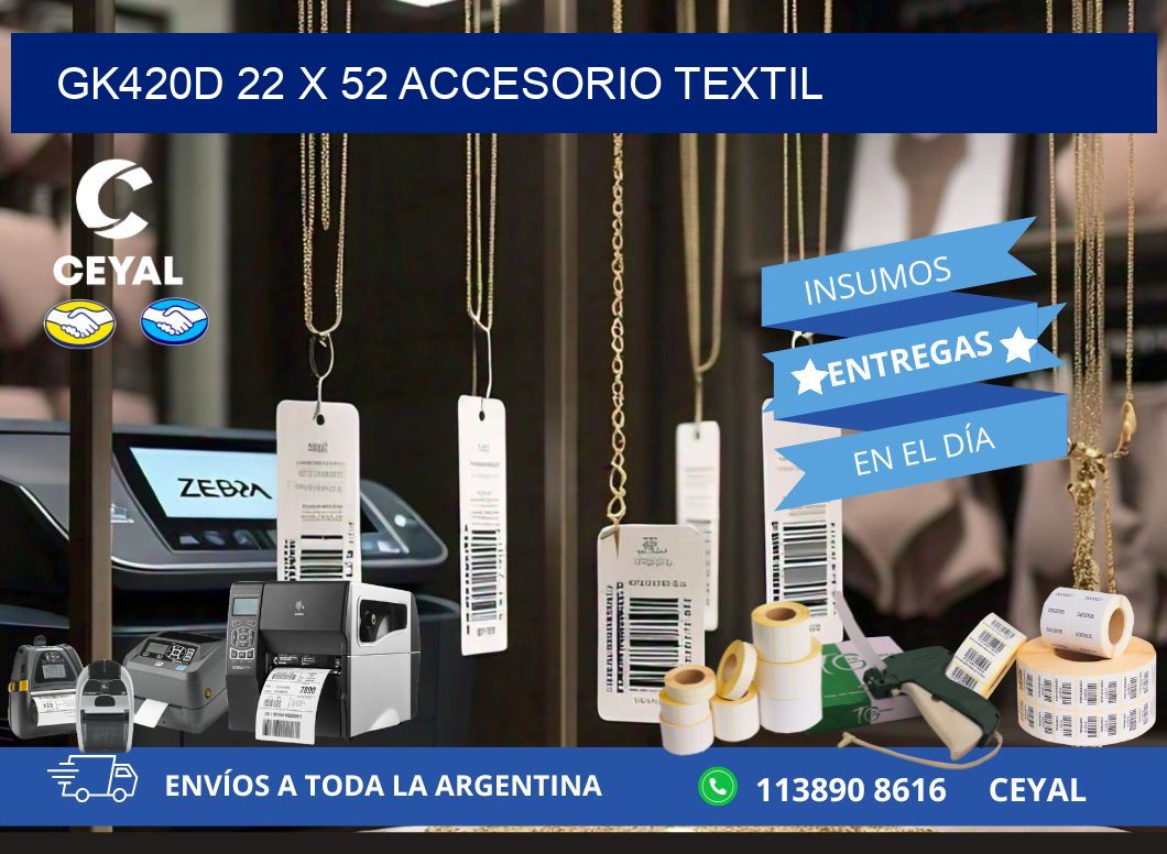 GK420D 22 x 52 ACCESORIO TEXTIL