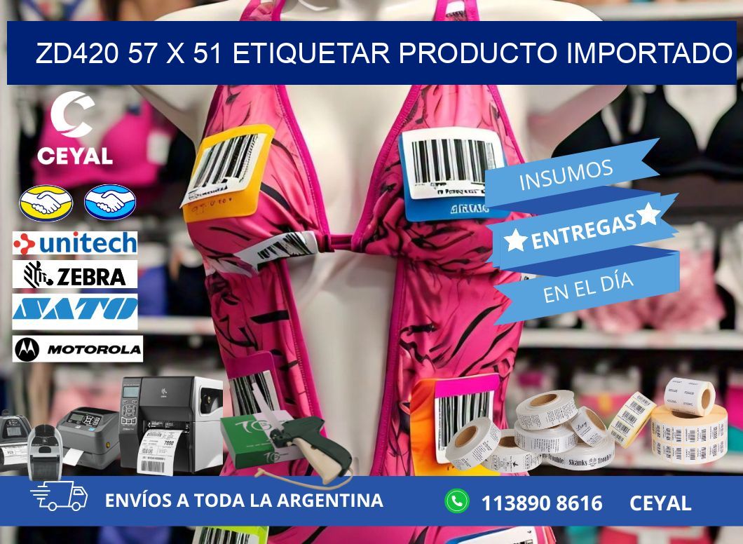ZD420 57 x 51 ETIQUETAR PRODUCTO IMPORTADO