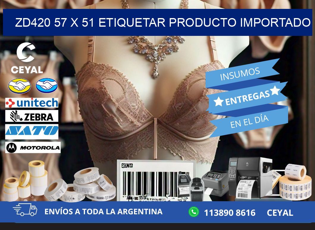 ZD420 57 x 51 ETIQUETAR PRODUCTO IMPORTADO