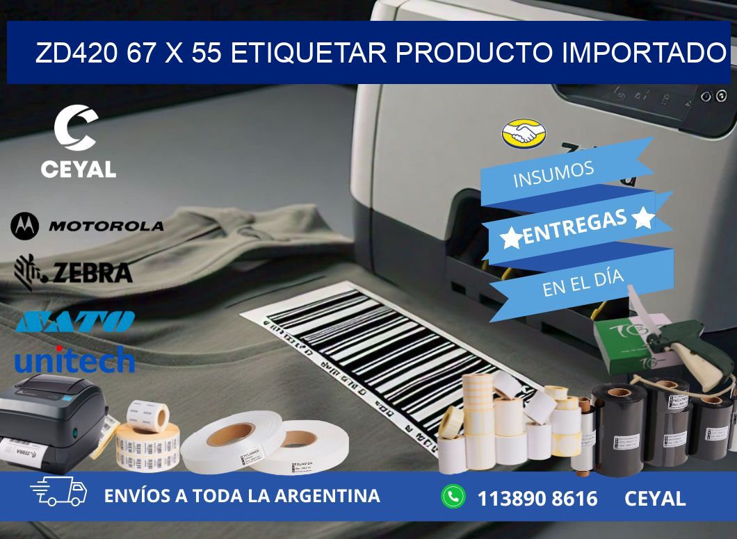 ZD420 67 x 55 ETIQUETAR PRODUCTO IMPORTADO