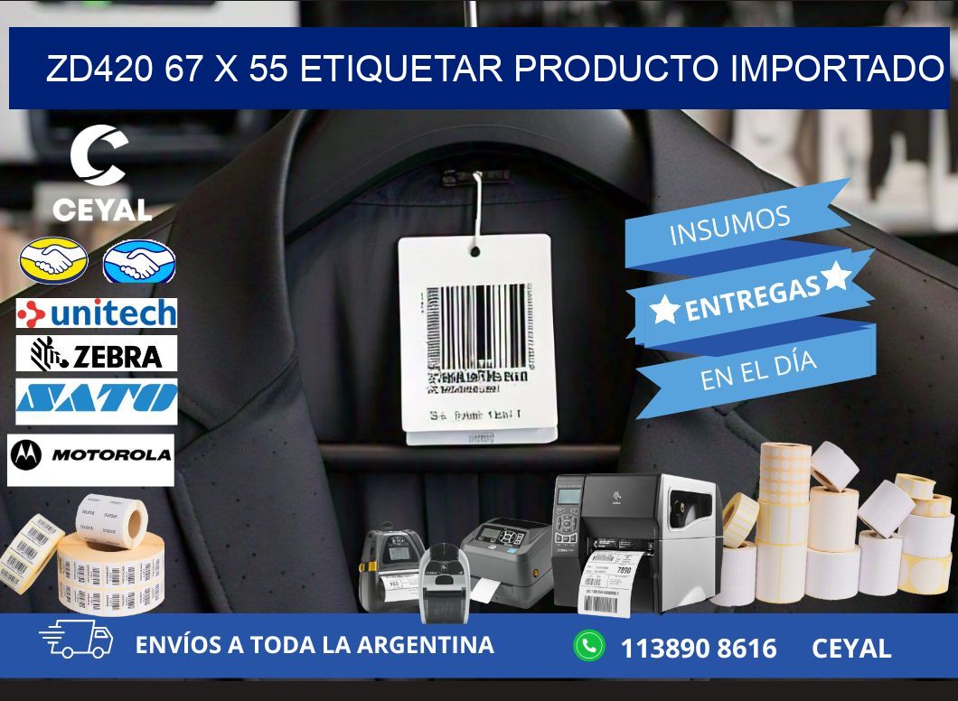 ZD420 67 x 55 ETIQUETAR PRODUCTO IMPORTADO
