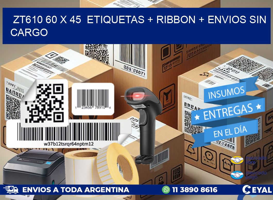 ZT610 60 x 45 etiquetas + ribbon + envios sin cargo