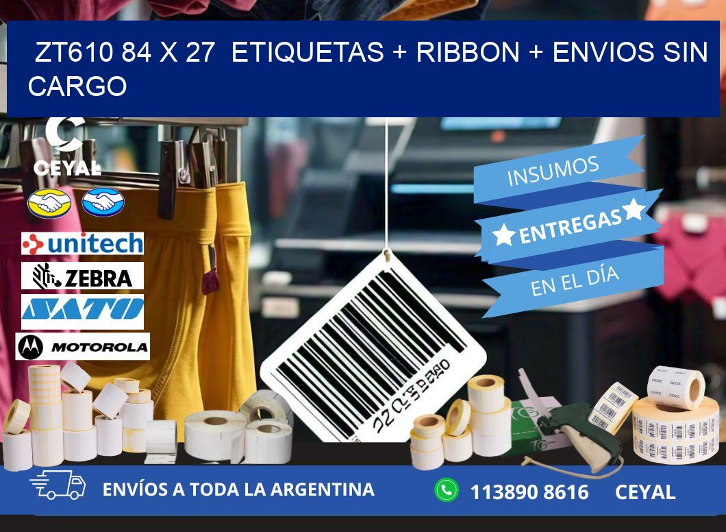 ZT610 84 x 27 etiquetas + ribbon + envios sin cargo