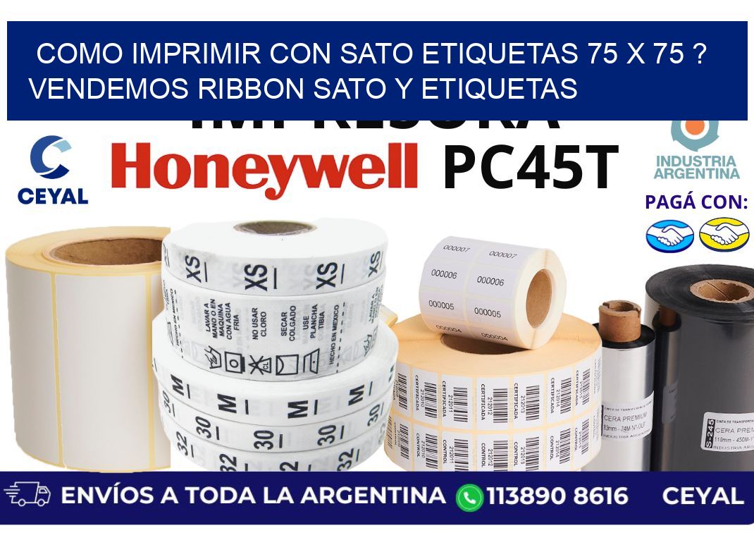 como imprimir con sato etiquetas 75 x 75 ? vendemos ribbon sato y etiquetas