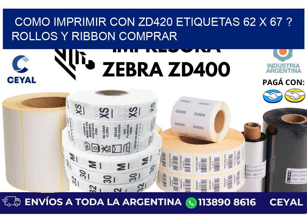 como imprimir con zd420 etiquetas 62 x 67 ? Rollos y Ribbon comprar