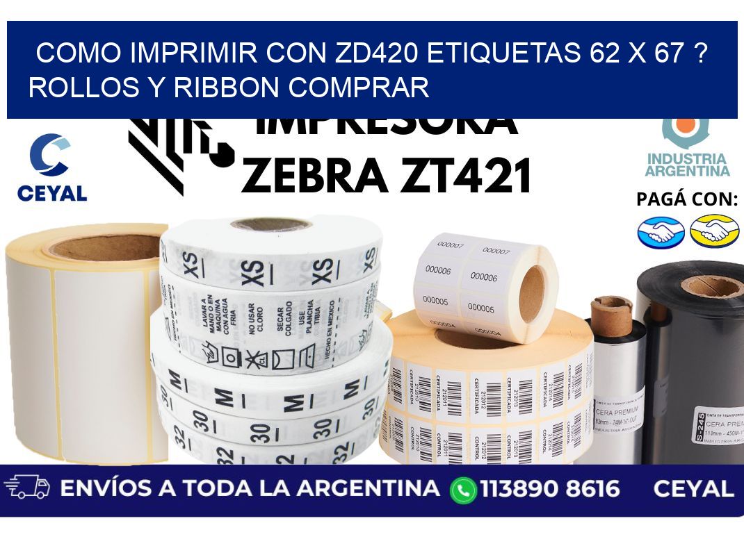como imprimir con zd420 etiquetas 62 x 67 ? Rollos y Ribbon comprar