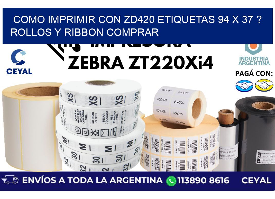 como imprimir con zd420 etiquetas 94 x 37 ? Rollos y Ribbon comprar