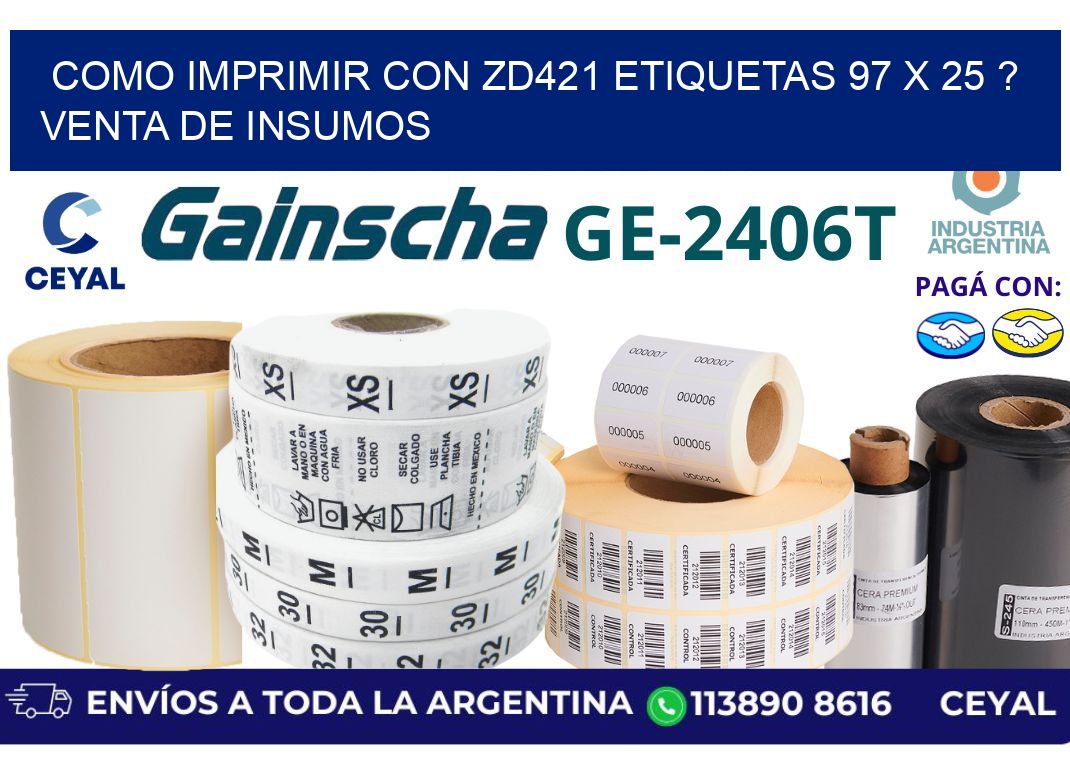 como imprimir con zd421 etiquetas 97 x 25 ? Venta de insumos