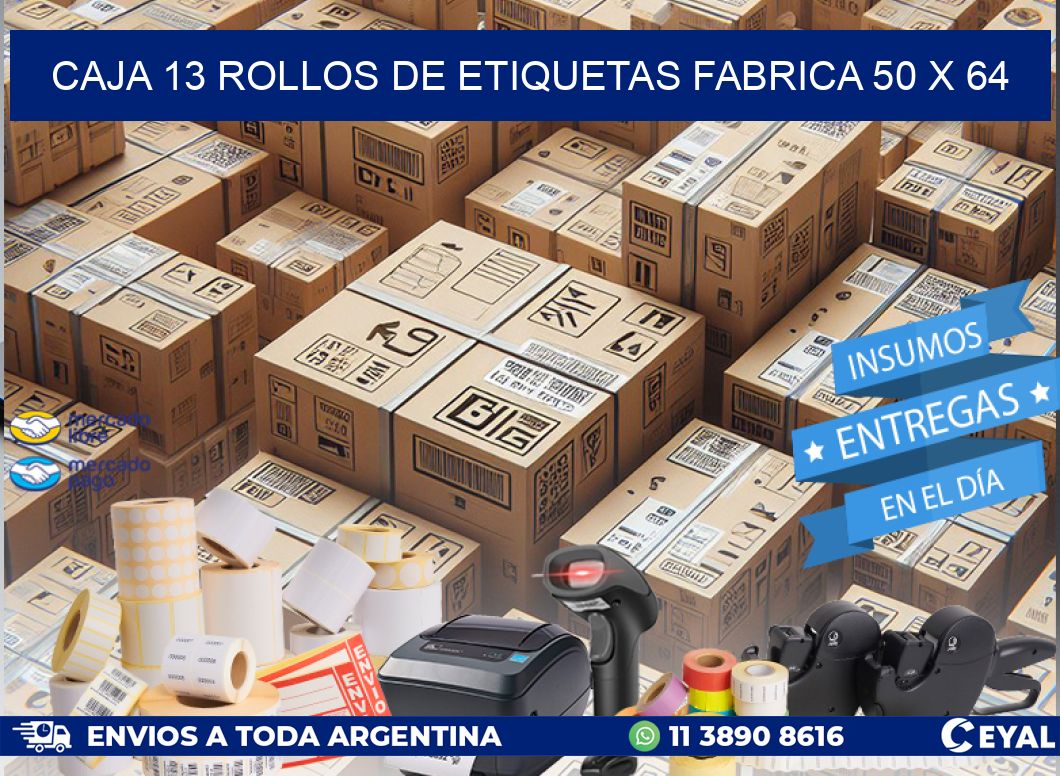 CAJA 13 ROLLOS DE ETIQUETAS FABRICA 50 x 64