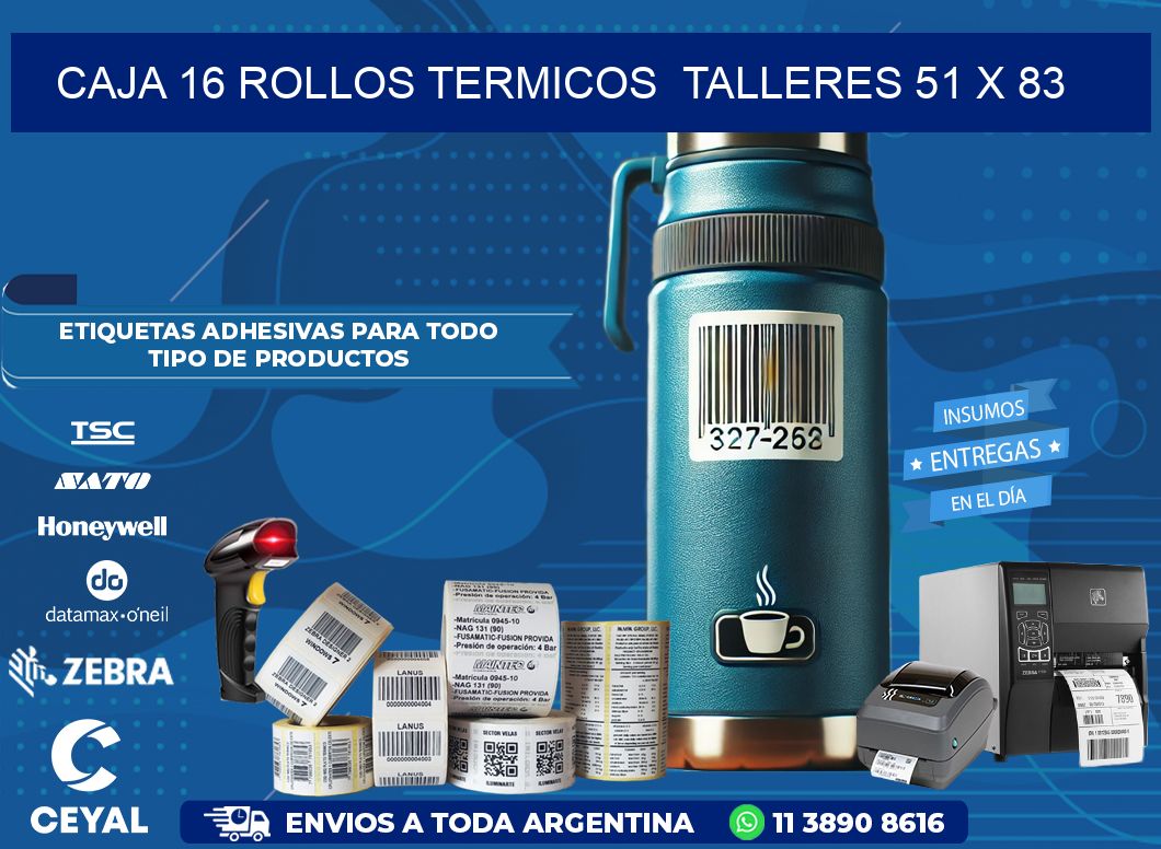 CAJA 16 ROLLOS TERMICOS  TALLERES 51 x 83