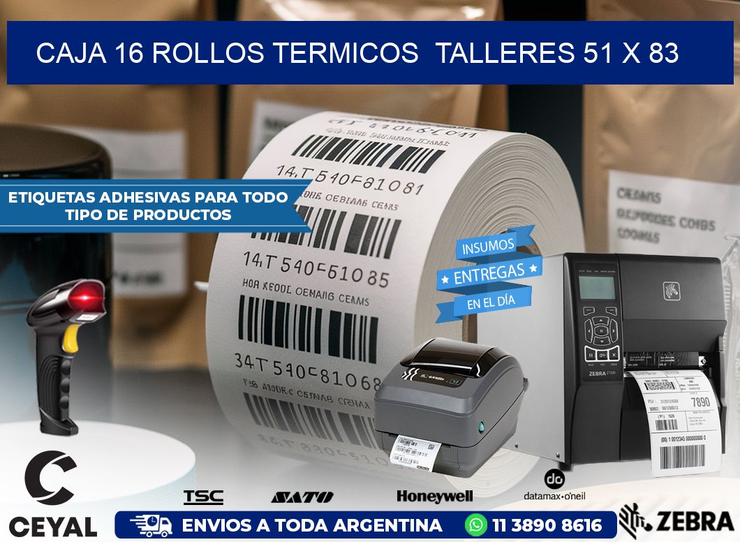 CAJA 16 ROLLOS TERMICOS  TALLERES 51 x 83