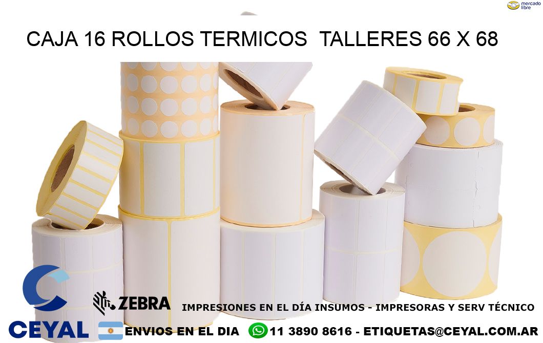 CAJA 16 ROLLOS TERMICOS  TALLERES 66 x 68