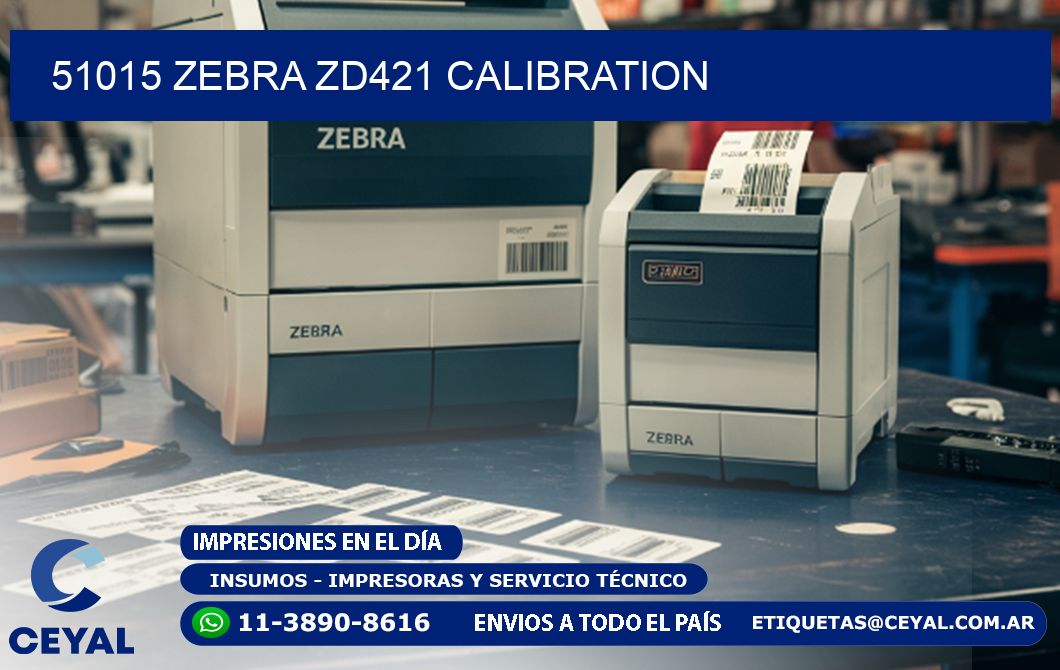 51015 Zebra ZD421 Calibration