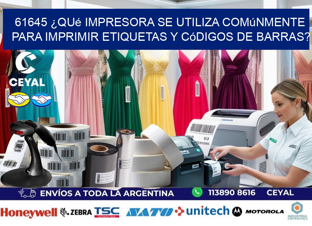 61645 ¿Qué impresora se utiliza comúnmente para imprimir etiquetas y códigos de barras?