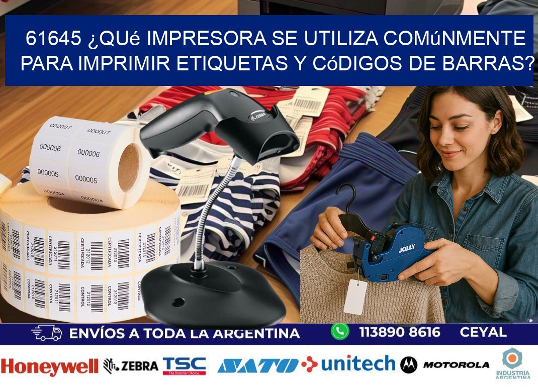 61645 ¿Qué impresora se utiliza comúnmente para imprimir etiquetas y códigos de barras?