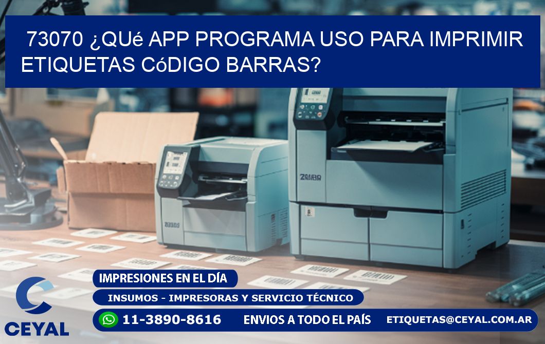 73070 ¿Qué app programa uso para imprimir etiquetas código barras?