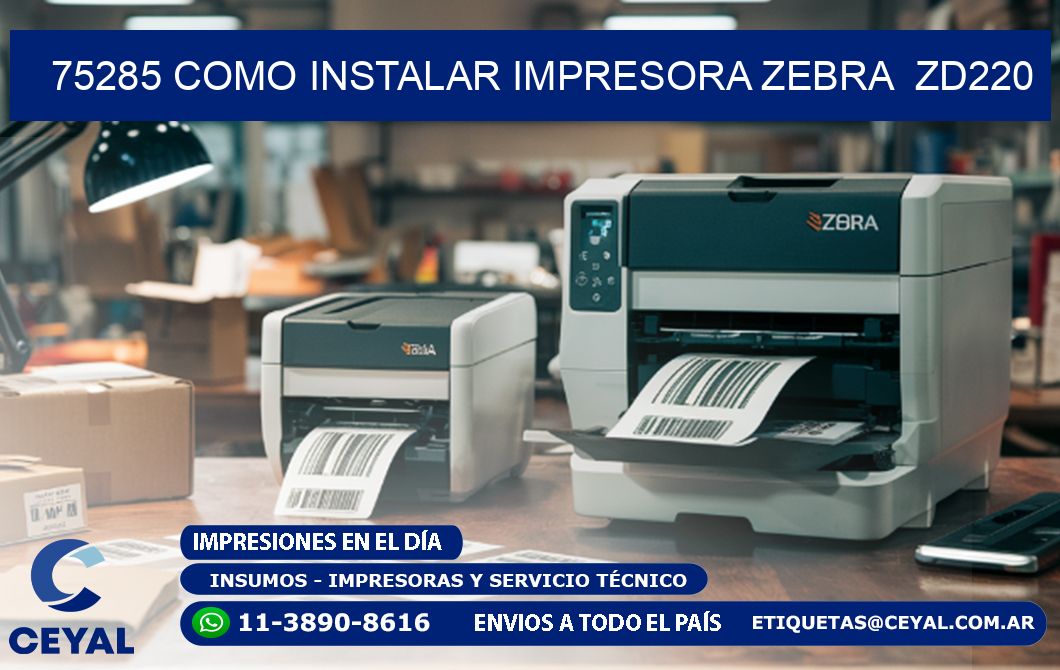 75285 Como instalar impresora Zebra  ZD220