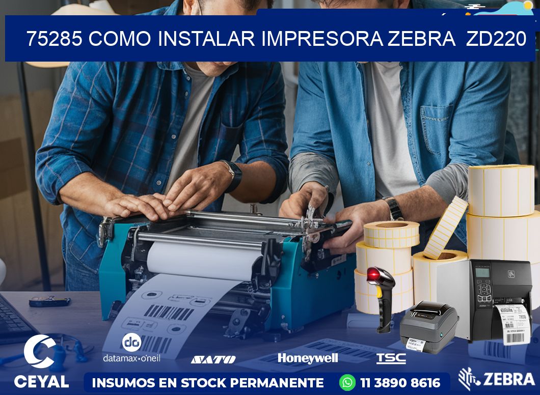 75285 Como instalar impresora Zebra  ZD220