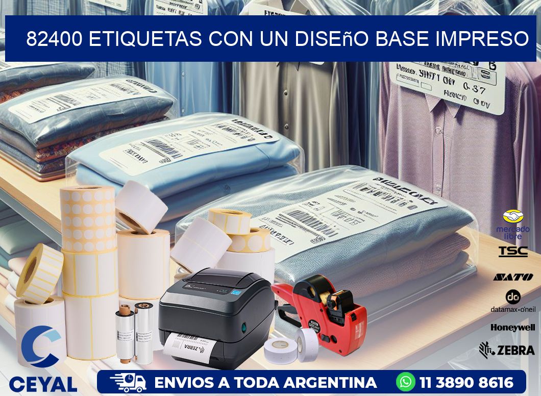 82400 etiquetas con un diseño base impreso