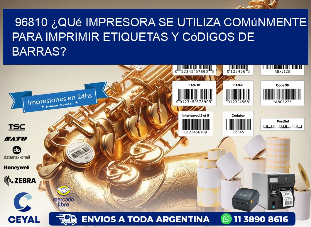 96810 ¿Qué impresora se utiliza comúnmente para imprimir etiquetas y códigos de barras?