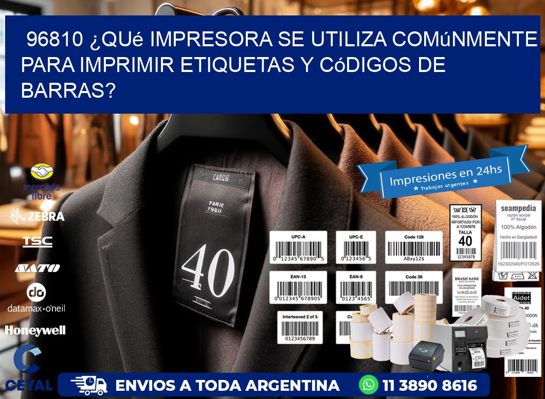 96810 ¿Qué impresora se utiliza comúnmente para imprimir etiquetas y códigos de barras?
