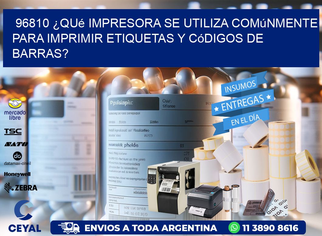 96810 ¿Qué impresora se utiliza comúnmente para imprimir etiquetas y códigos de barras?