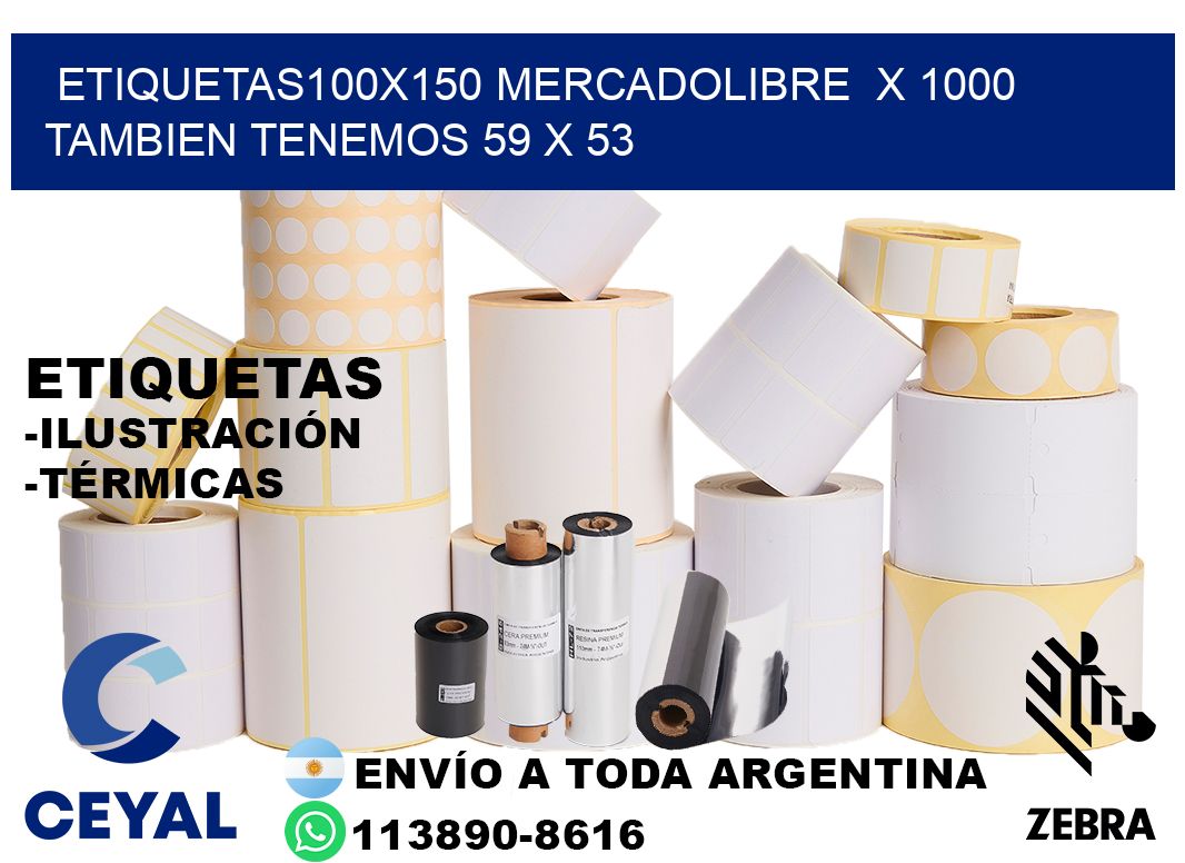 etiquetas100x150 mercadolibre  x 1000 tambien tenemos 59 x 53