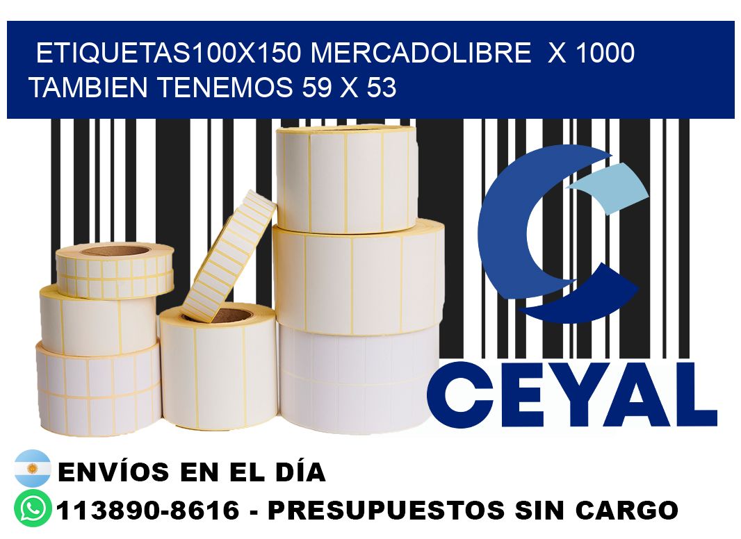 etiquetas100x150 mercadolibre  x 1000 tambien tenemos 59 x 53