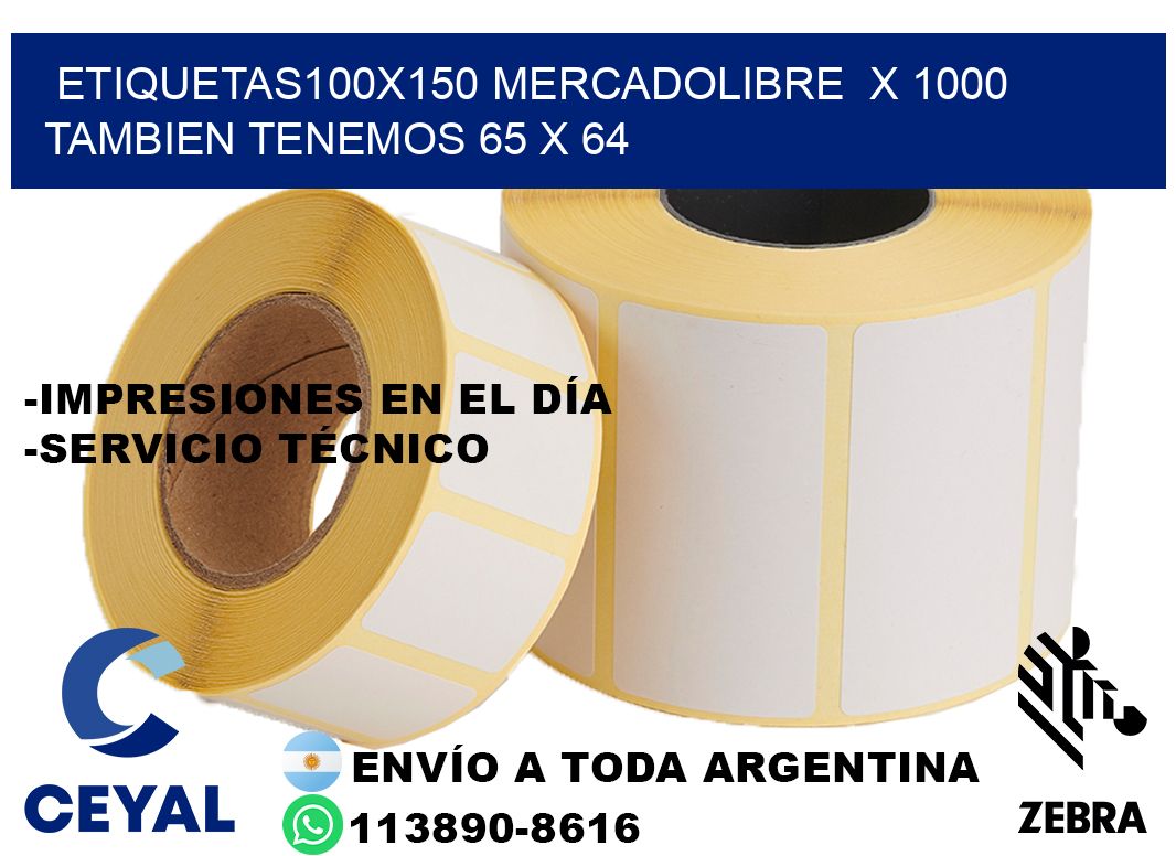 etiquetas100x150 mercadolibre  x 1000 tambien tenemos 65 x 64