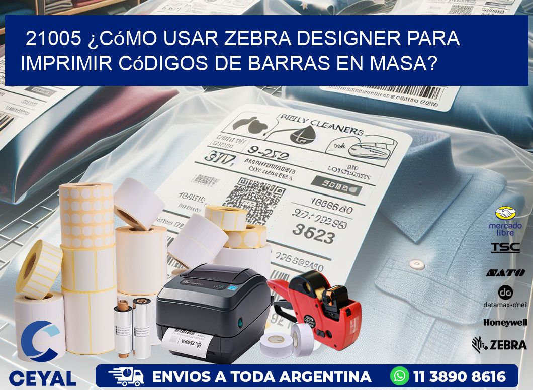 21005 ¿Cómo usar Zebra Designer para imprimir códigos de barras en masa?