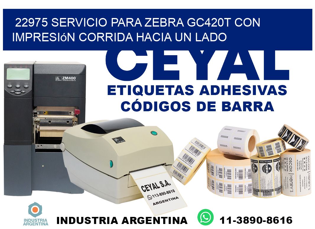 22975 servicio para zebra gc420t con impresión corrida hacia un lado