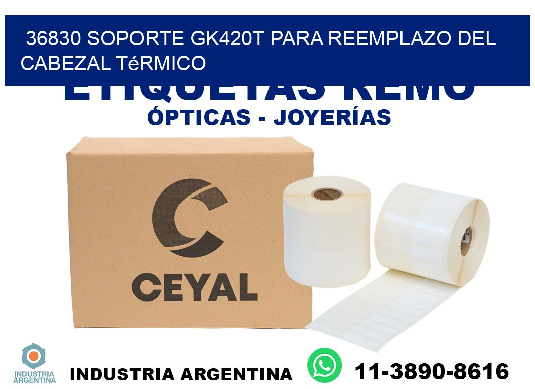 36830 soporte gk420t para reemplazo del cabezal térmico