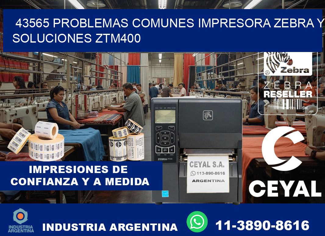 43565 problemas comunes impresora Zebra y soluciones ZTM400