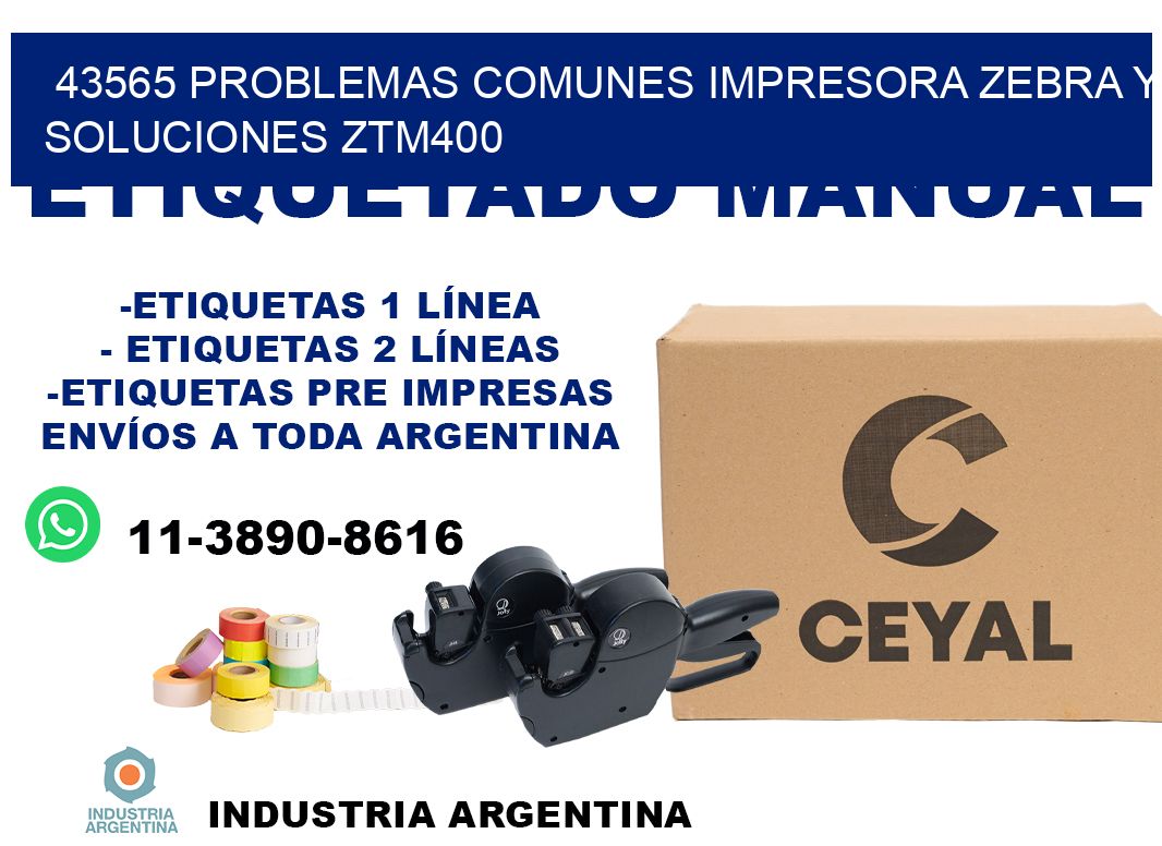 43565 problemas comunes impresora Zebra y soluciones ZTM400