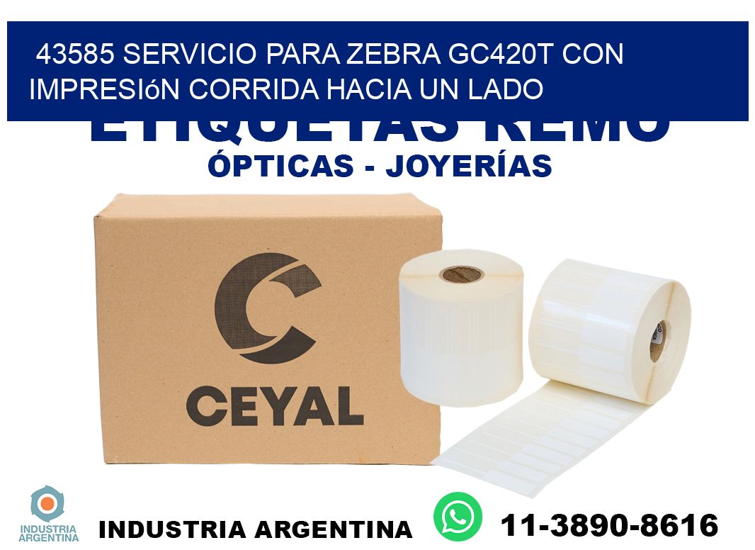 43585 servicio para zebra gc420t con impresión corrida hacia un lado