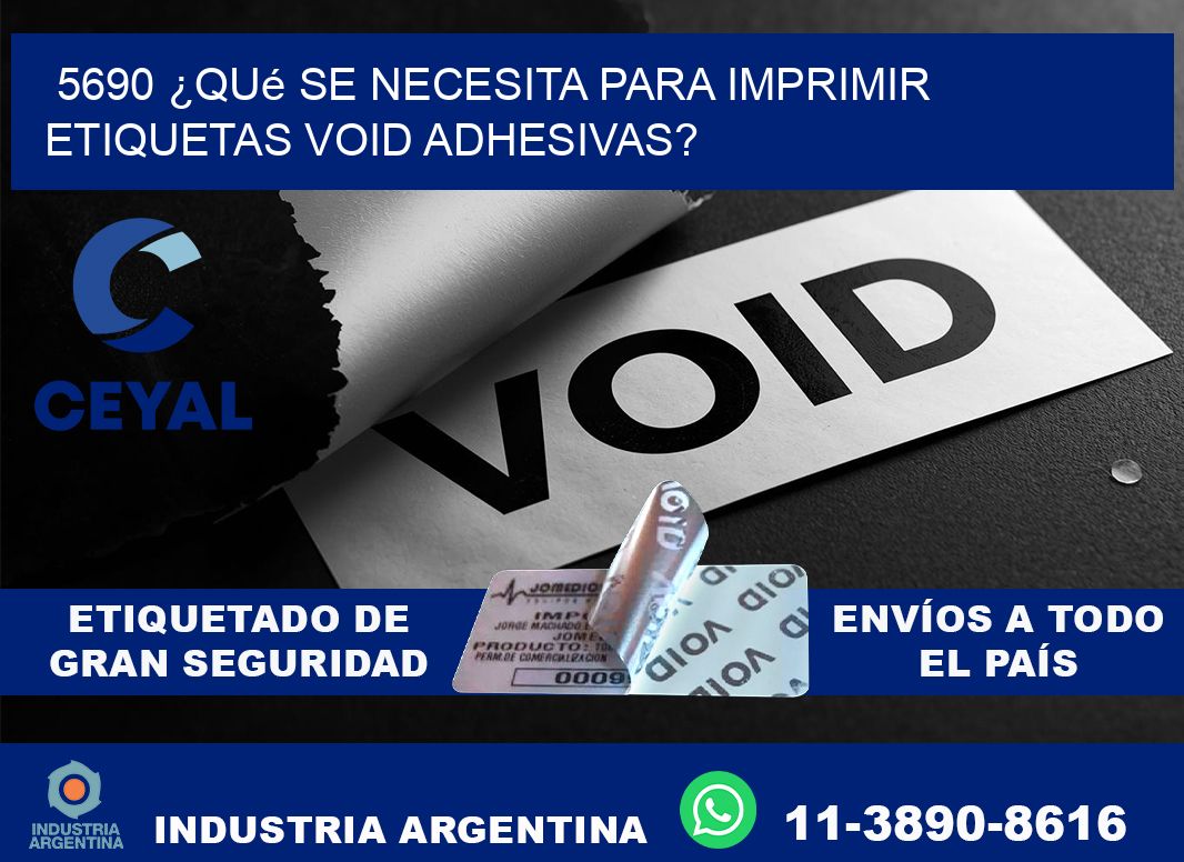 5690 ¿Qué se necesita para imprimir etiquetas void adhesivas?